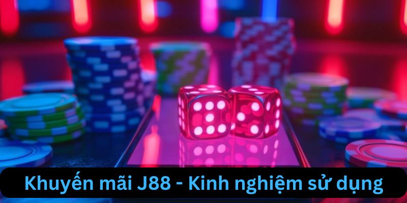 khuyen mai j88 kinh nghiem